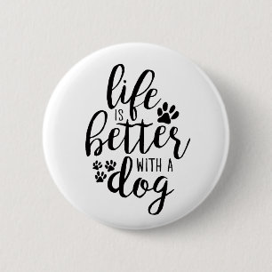 Badge Rond 5 Cm La vie est meilleure avec un chien Citations de l’