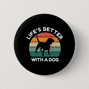 Badge Rond 5 Cm La vie est meilleure avec un chien - Design Amoure
