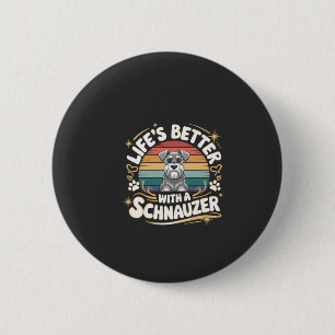 Badge Rond 5 Cm La vie est meilleure avec un chien schnauzer vinta