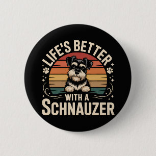 Badge Rond 5 Cm La vie est meilleure avec un Schnauzer
