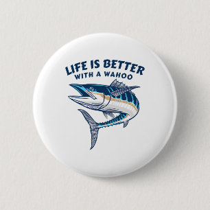 Badge Rond 5 Cm La vie est meilleure avec un Wahoo drôle de poisso