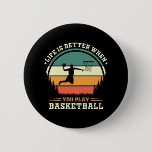 Badge Rond 5 Cm la vie est meilleure quand on joue au basket