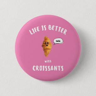Badge Rond 5 Cm LA VIE EST MIEUX avec CROISSANTS