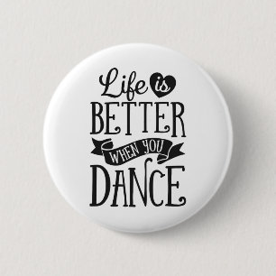 Badge Rond 5 Cm La Vie Est Mieux Quand Vous Dansez Danseur Danser
