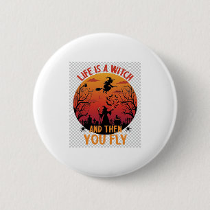 Badge Rond 5 Cm La vie est sorcière puis vous volez Halloween Cime