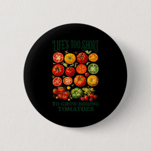 Badge Rond 5 Cm La vie est trop courte pour cultiver des tomates e