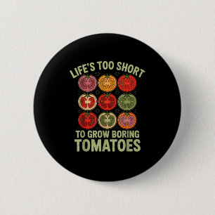 Badge Rond 5 Cm La vie est trop courte pour faire pousser des toma