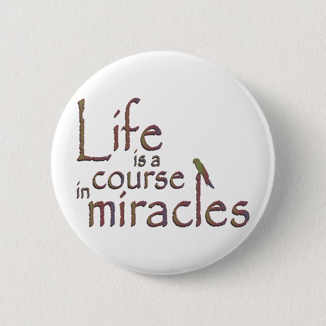 Badge Rond 5 Cm La vie est un cours des miracles (Devant)