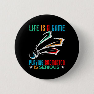 Badge Rond 5 Cm La Vie Est Un Jeu Jouer Dminton Est Sérieux Dm