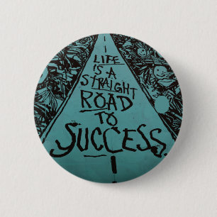 Badge Rond 5 Cm la vie est une voie directe vers le succès