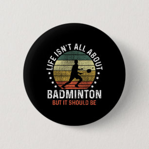Badge Rond 5 Cm La vie n'est pas seulement une affaire de Dminton,