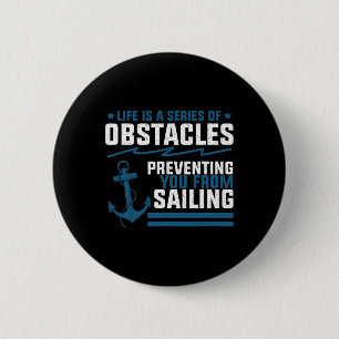 Badge Rond 5 Cm La vie n'est qu'une série d'obstacles en voilier à