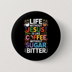 Badge Rond 5 Cm La vie sans Jésus drôle foi religieuse chrétienne