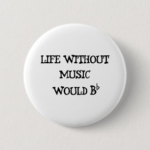 Badge Rond 5 Cm La vie sans musique