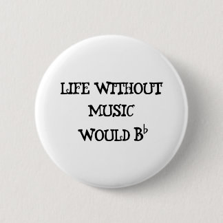Badge Rond 5 Cm La vie sans musique