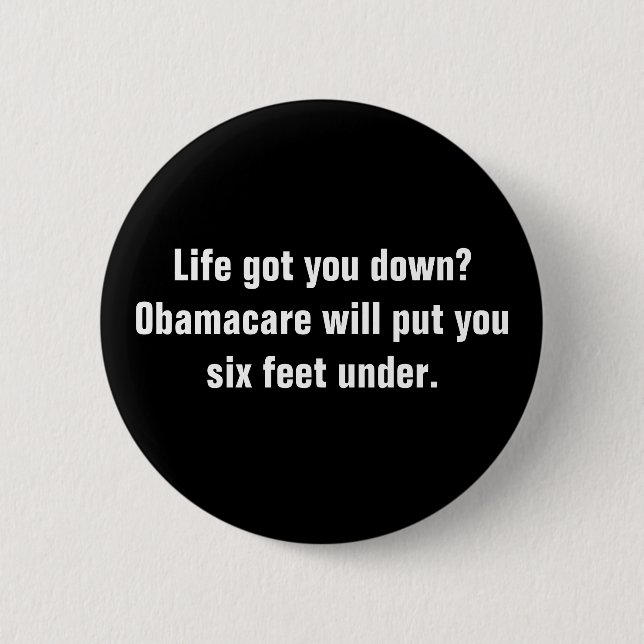 Badge Rond 5 Cm La vie vous est descendus ? Obamacare vous mettra (Devant)