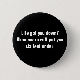 Badge Rond 5 Cm La vie vous est descendus ? Obamacare vous mettra