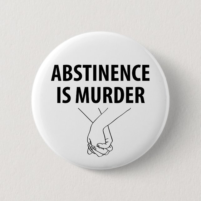 Badge Rond 5 Cm L'abstinence est le meurtre (Devant)