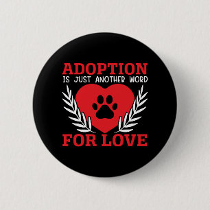 Badge Rond 5 Cm L'Adoption N'Est Qu'Un Autre Mot Pour Aimer La Sec