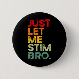 Badge Rond 5 Cm Laisse-Moi Stim Bro Drôle Sensibilisation sur l'au