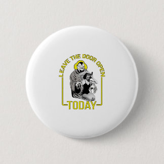 Badge Rond 5 Cm Laissez la porte ouverte aujourd'hui