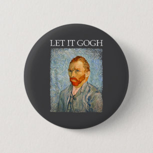 Badge Rond 5 Cm Laissez-le Gogh T-shirt drôle Van Gogh artiste gra