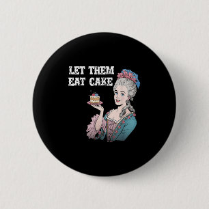 Badge Rond 5 Cm Laissez-Les Manger Du Gâteau Drôle Marie Antionett