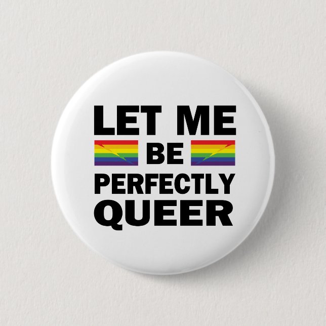 Badge Rond 5 Cm Laissez-Moi Être Parfaitement Queer (Devant)