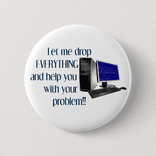 Badge Rond 5 Cm Laissez-moi laisser tomber TOUT et vous aider avec