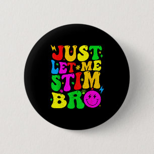 Badge Rond 5 Cm Laissez-moi simplement stimuler frère drôle de sen