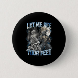 Badge Rond 5 Cm Laissez-Moi Voir Vos Pieds Cool Drôle Alpha Wolf M