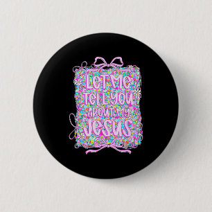 Badge Rond 5 Cm Laissez-Moi Vous Parler De Mon Jésus Christian Flo