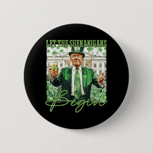Badge Rond 5 Cm Laissons les Shenanigans commencer Trump Jour de l