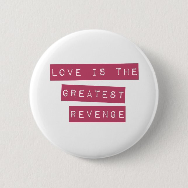 Badge Rond 5 Cm L'Amour Est Le Plus Grand Revenge (Devant)