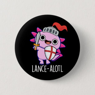 Badge Rond 5 Cm Lance-a-lotl Funny Axolotl Knight Pun Dark BG