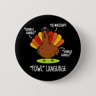 Badge Rond 5 Cm Langage de poulet Dinde drôle Pun Fond sombre
