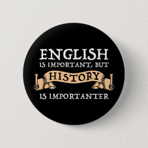 Badge Rond 5 Cm L'Anglais Est Important, Mais L'Histoire Est Impor