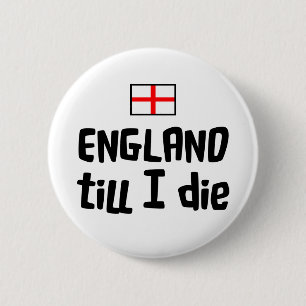 Badge Rond 5 Cm L'Angleterre jusqu'à moi meurs