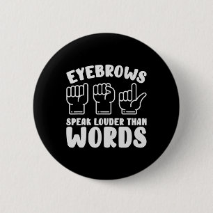 Badge Rond 5 Cm Langue des signes américaine Sourcils Parlent Plus