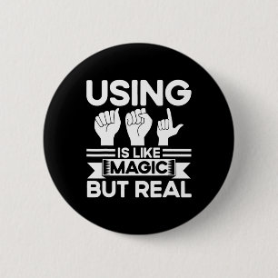 Badge Rond 5 Cm Langue Des Signes Comme La Magie Mais Vraiment Sou