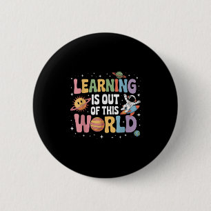 Badge Rond 5 Cm L'Apprentissage Est Sorti De Ce Monde La Science D