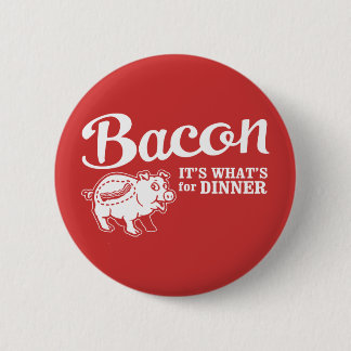 Badge Rond 5 Cm lard - c'est ce qui est pour le dîner