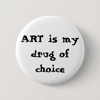 Badge Rond 5 Cm L'ART est ma drogue de choix