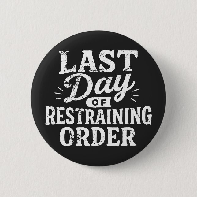 Badge Rond 5 Cm Last Day of Restraining Order White Print (Devant)