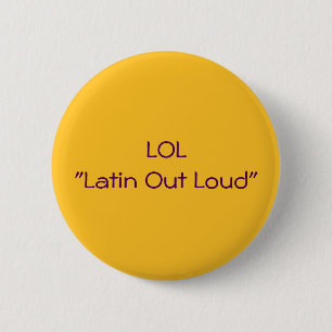 Badge Rond 5 Cm Latin de LOL bruyant