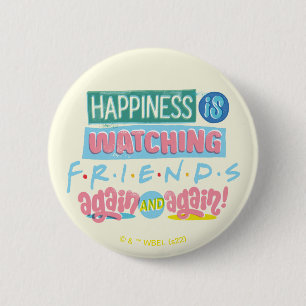 Badge Rond 5 Cm Le bonheur est de regarder FRIENDS™ encore et enco