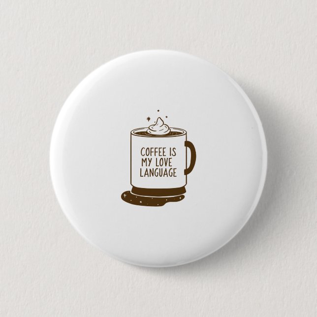 Badge Rond 5 Cm Le Café Est Ma Langue D'Amour (Devant)
