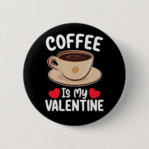 Badge Rond 5 Cm Le café est mon jour de la Saint-Valentin drôle de