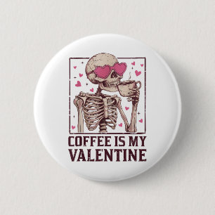 Badge Rond 5 Cm Le café est mon squelette Valentine Boire Café Val
