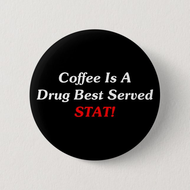 Badge Rond 5 Cm Le café est un meilleur de drogue servi la stat ! (Devant)
